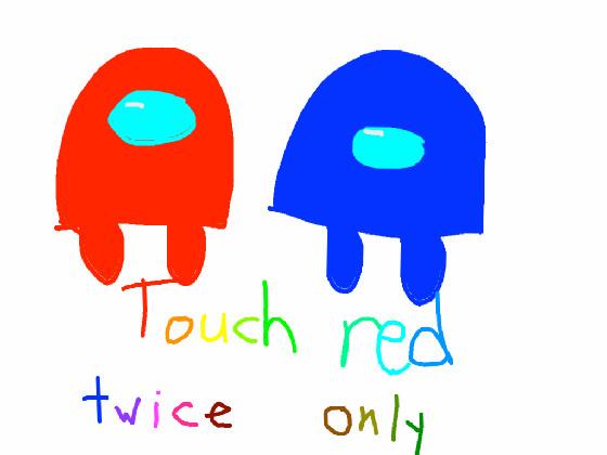 Touch Red Twice Only (Among Us)