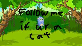 Follow if u r a cat
