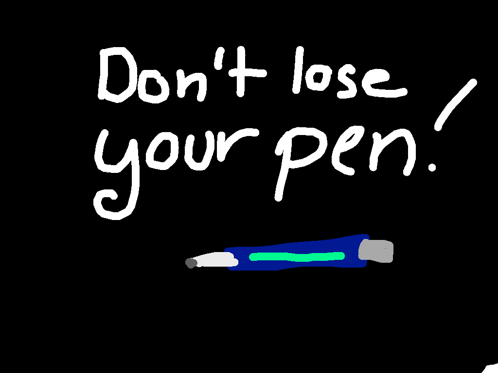 Don&#039;t Lose Your Pen!