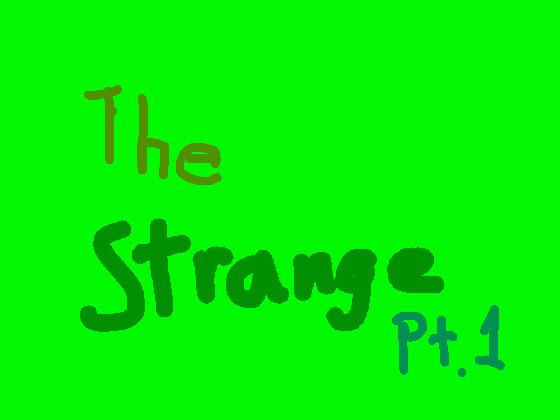 The Strange pt 1