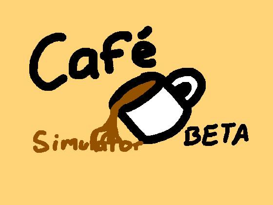Cafe Simulator Beta