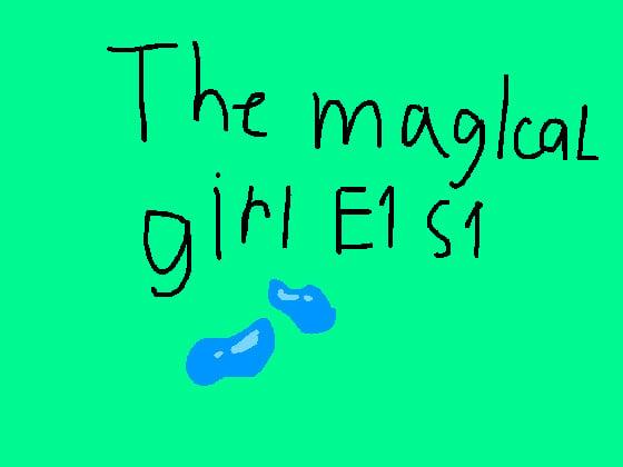 The maglcal girl E1 S1