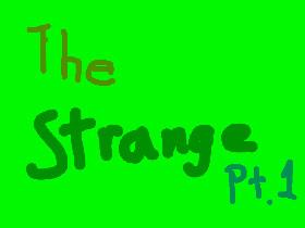 The Strange pt 1
