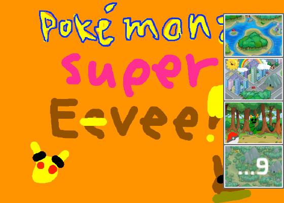 Pokemon: Super Eevee!! (Not done yet!!)
