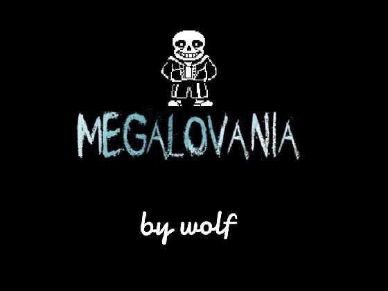 MEGALOVANIA BY WOLF