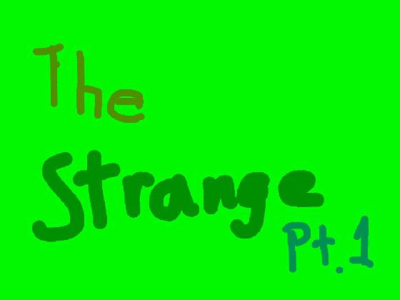 The Strange pt 1 1