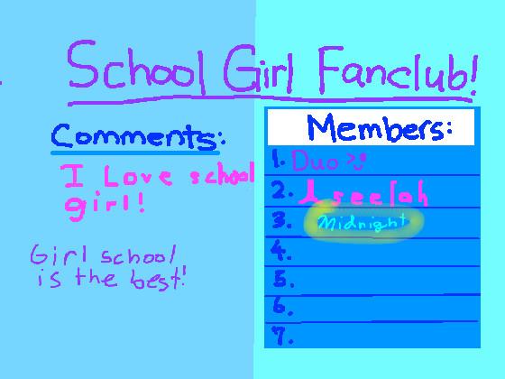 Can I be in the girl school fan club?