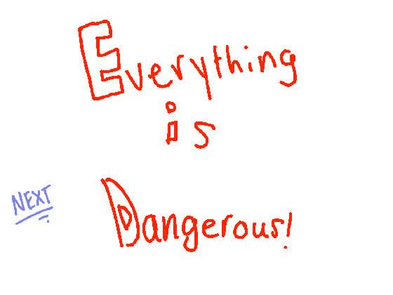 everything is dangerous terrible TV