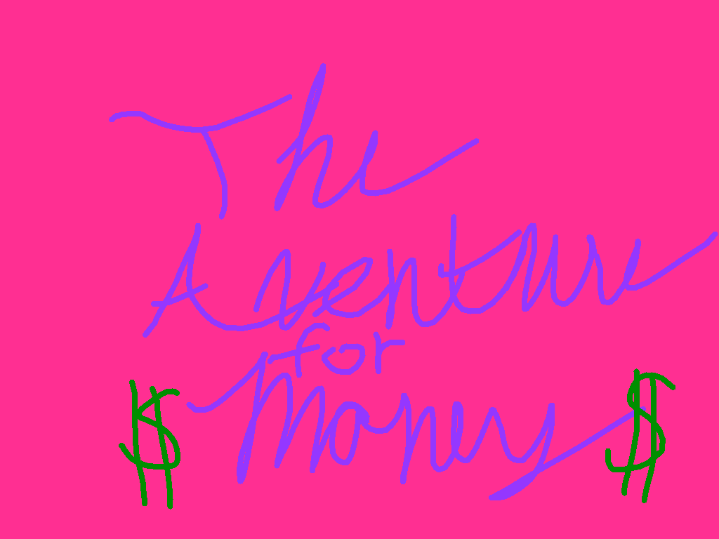 The adventure for money! 🤑 5