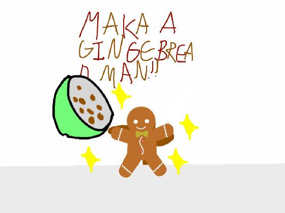 Make a gingerbread man (watch it)