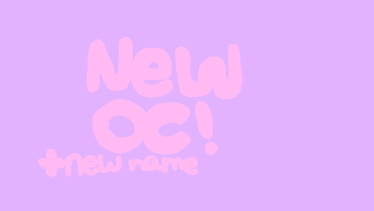 My New OC+ My New Name