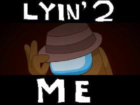 Lyin 2 Me Song WIP
