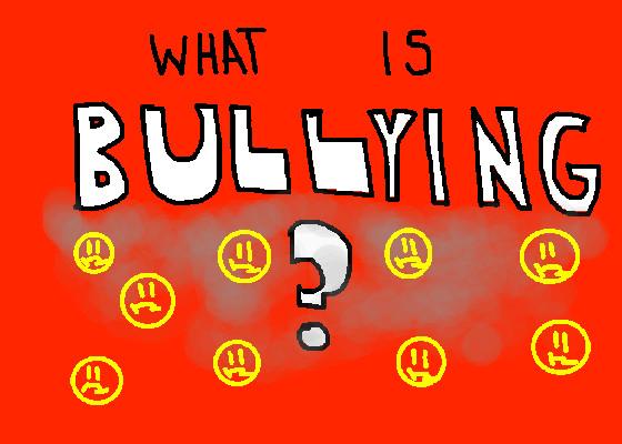What is bullying? (copy) 1