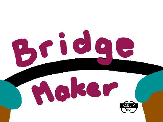 Bridge maker lol