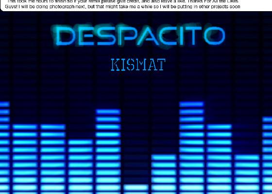 Despacito (finished) 1 i tried but try to read it 1
