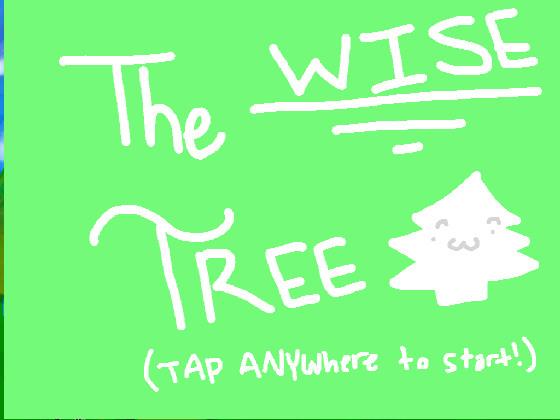 THE WISE TREE!  1