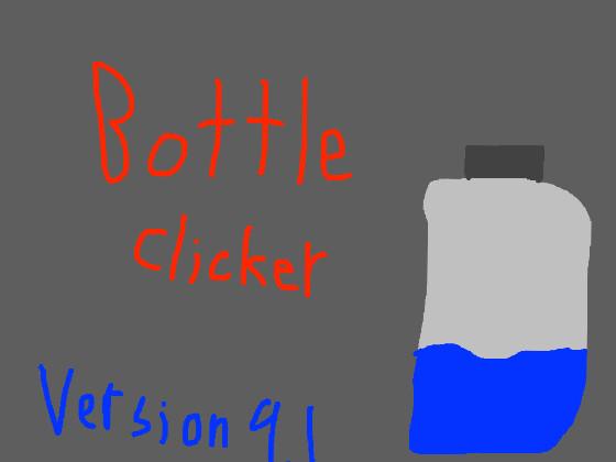 Bottle clicker  (DONT COPY)