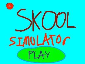 Skool Simulator/ School Simulator