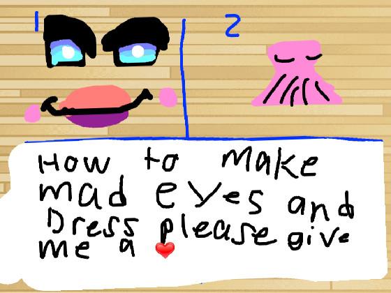make mad eyes and Dress 