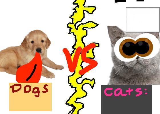 Dogs vs Cats!!🐈🐕 (fixed)