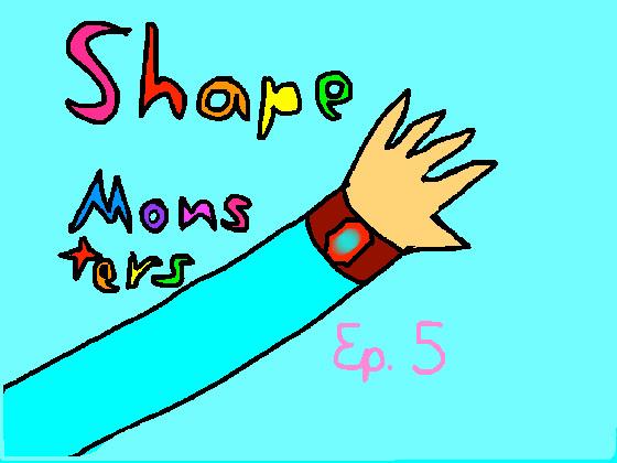 ShapeMonsters Ep. 5
