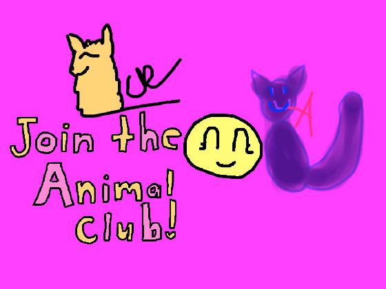 Joing the animal club! 1 1
