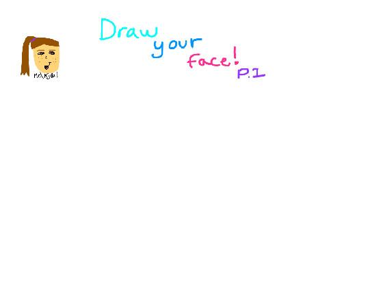Draw your face! Part 1