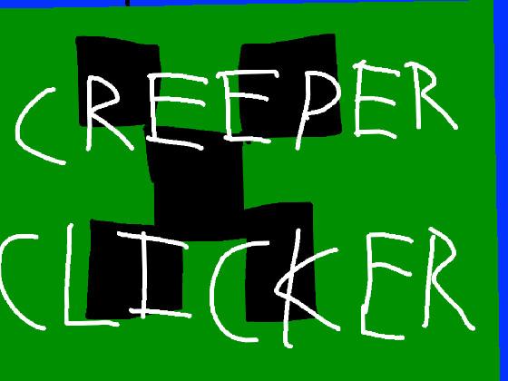 Creeper Clicker 1