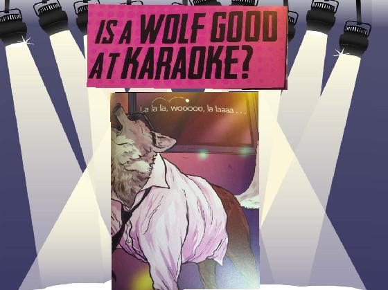 wolf+karaoke=???
