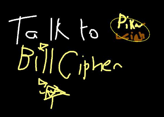 Talk to Bill Cipher!