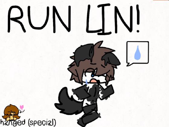 RUN LIN! (based off changed) (from the same creator that made uwu dash)