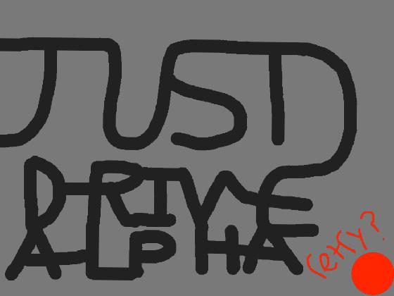 Just Drive [ALPHA] 1