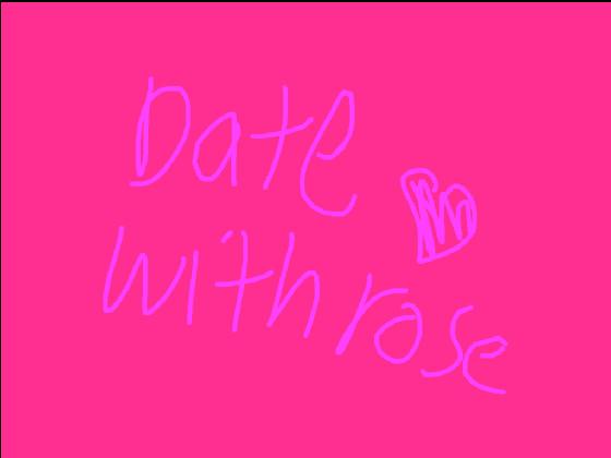 Date with Rose fun