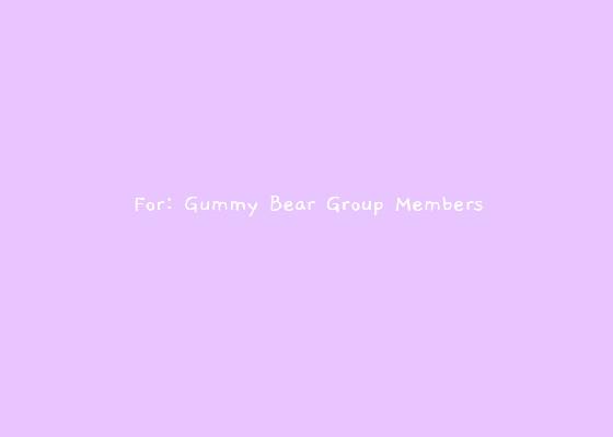 For Members In Gummy Bear Group
