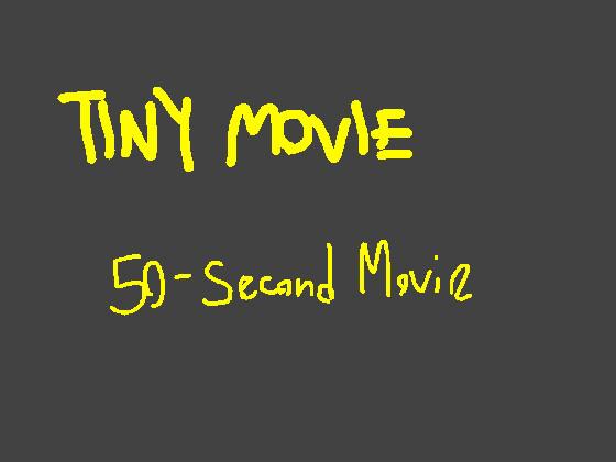 Tiny Movie 1