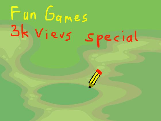 Fun Games 3k Views special