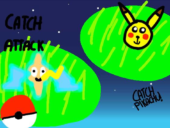 Catch pikachu