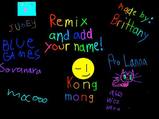 remix add your name i did 1 1.  1 1. 1 1. 1. 1