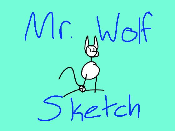 Talk to Mr. Wolf Sketch!