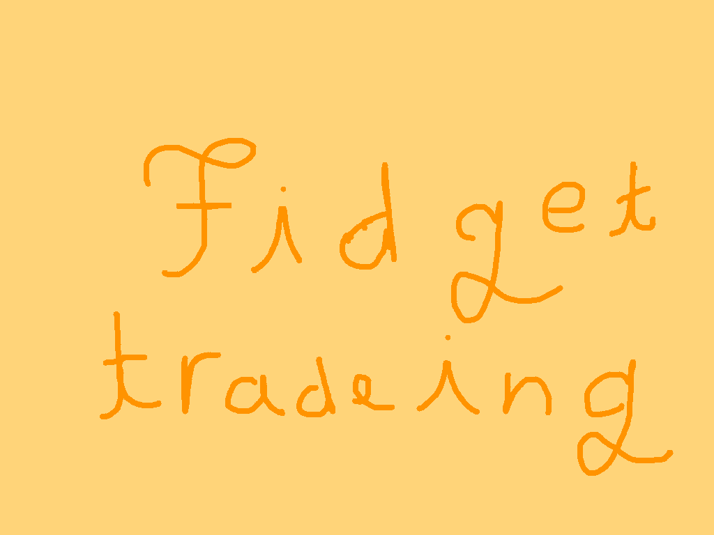 make a fidget trade