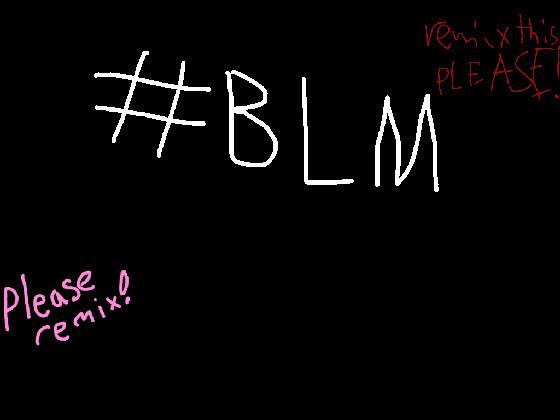 #BLM 1 1