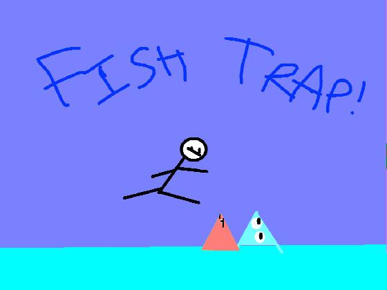 Fish Trap 3
