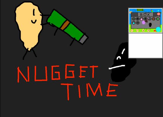 Nugget Time 1