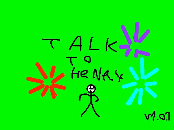 Talk To henry