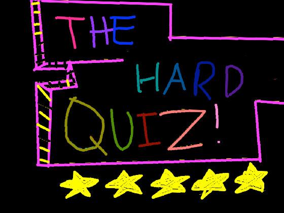 The Hard Quiz