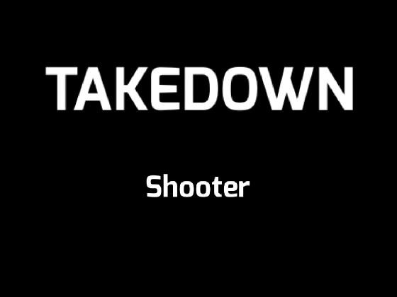 Takedown (Shooter) 1