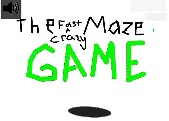The Crazy Fast Maze Game 1 1 1