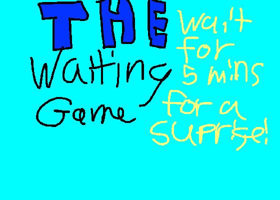 The Waiting Game 1