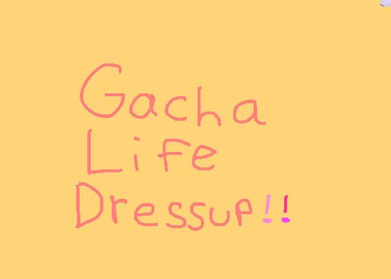Gacha Life Dressup!💗✨ 1 1 1