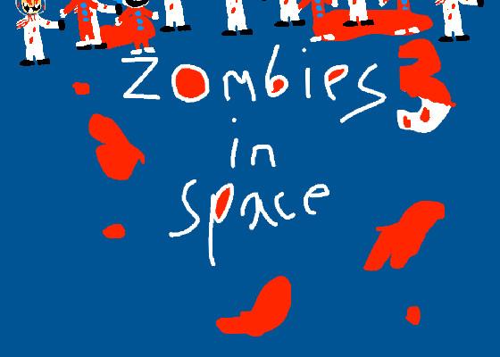 ZOMBIES 3 IN SPACE